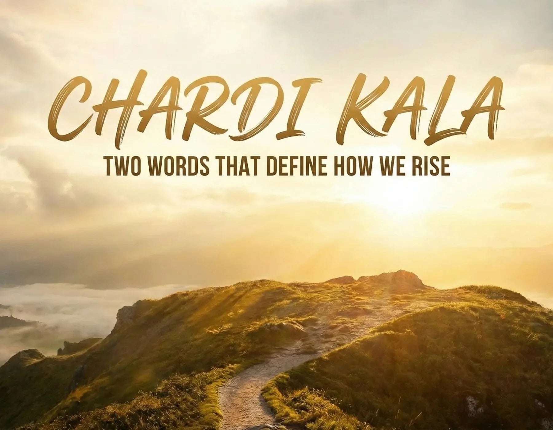 Chardi Kala: Two Words That Define How We Rise